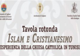 Cagliari: Tavola rotonda “Islam e cristianesimo. L’esperienza della Chiesa cattolica in Tunisia” Cagliari: Tavola rotonda “Islam e cristianesimo. L’esperienza della Chiesa cattolica in Tunisia”