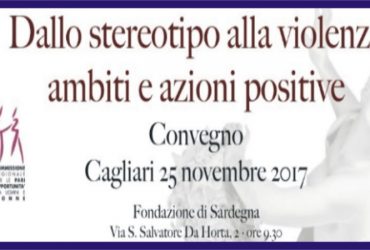 Cagliari: convegno dibattito “Dallo Stereotipo alla Violenza – Ambiti e Azioni Positive”