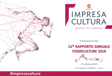 Tagliare la mano che ti nutre. Dieci anni di tagli alla cultura. A Roma il 15/o Rapporto Annuale Federculture 2019.