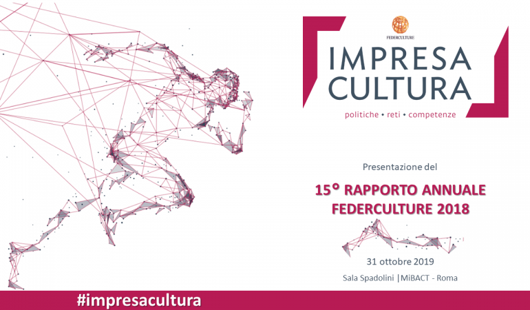 Tagliare la mano che ti nutre. Dieci anni di tagli alla cultura. A Roma il 15/o Rapporto Annuale Federculture 2019.